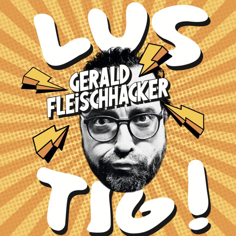 Gerald Fleischhacker Lustig 1